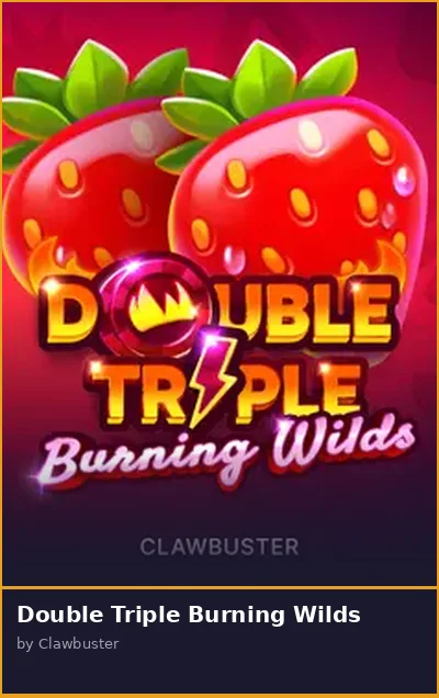 Double Triple Burning Wilds
