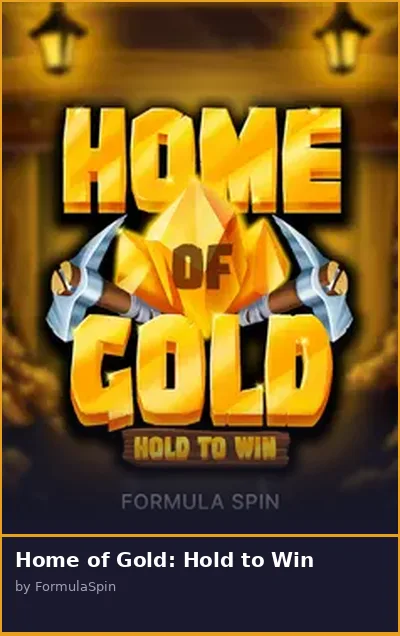Home of Gold  Hold to Win