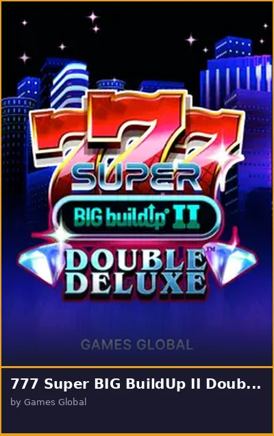 777 Super BIG BuildUp II Double Deluxe