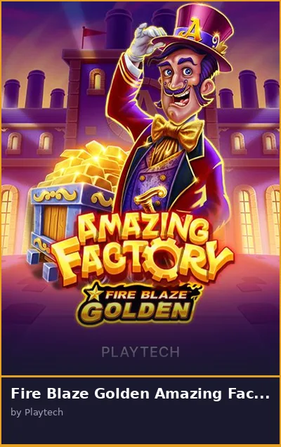 Fire Blaze Golden Amazing Factory