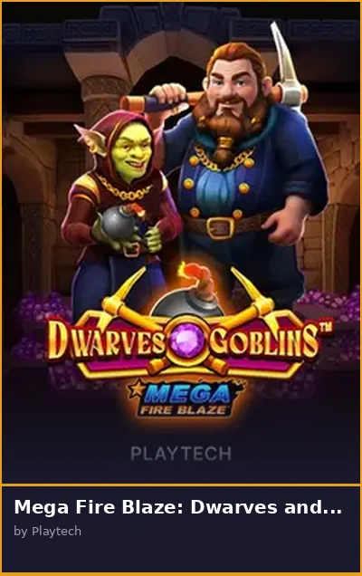 Mega Fire Blaze  Dwarves and Goblins