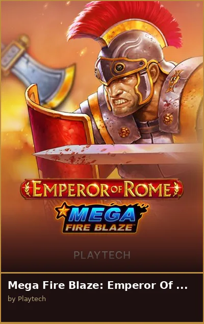 Mega Fire Blaze  Emperor Of Rome